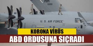 Koronavirüs ABD ordusuna da sıçradı!