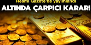 Altın ithalatıyla ilgili önemli karar!