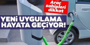 Yeni uygulama hayata geçiyor...