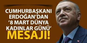 Erdoğan'dan '8 Mart Dünya Kadınlar Günü' mesajı