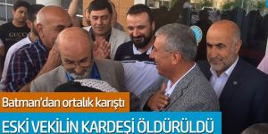 Batman'da eski vekil Faris Özdemir'in kardeşi öldürüldü