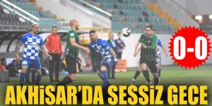 Akhisar'da sessiz gece: 0-0