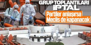 Siyasi partilerin grup toplantıları iptal edildi