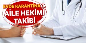 Evde karantinaya aile hekimi takibi