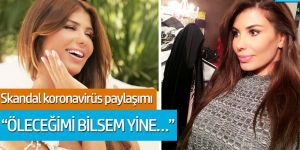 Hatice'den skandal koronavirüs paylaşımı