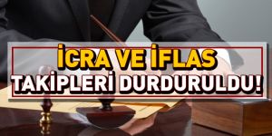 İcra ve iflas takipleri durduruldu