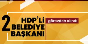 HDP’li 2 belediye başkanı görevden alındı