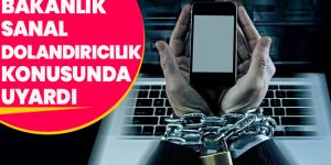 İçişleri Bakanlığından sanal dolandırıcılığa karşı vatandaşlara uyarı