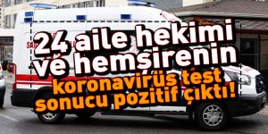 İstanbul'da 24 aile hekimi ile hemşirenin koronavirüs testi pozitif çıktı
