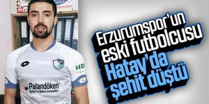 Erzurumsporlu genç futbolcu şehit düştü