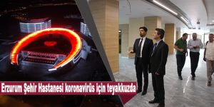Erzurum Şehir Hastanesi koronavirüs için teyakkuzda