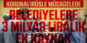 Koronavirüsle mücadelede belediyelere ek kaynak