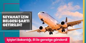 İçişleri Bakanlığı: Havayolu yolcuları, 'Seyahat İzin Belgesi' olmadan seyahat edemeyecek