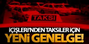 İçişleri Bakanlığı yeni genelge gönderdi! Taksiler ile ilgili açıklama