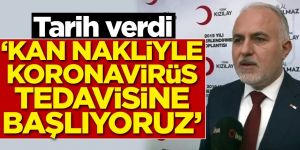 Kınık: Kan nakliyle koronavirüs tedavisine başlıyoruz