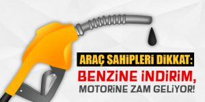 Araç sahipleri dikkat! Benzine indirim, motorine zam yolda