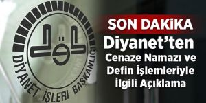 Diyanet'ten cenaze namazı ve defin işlemleri açıklaması