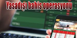 Erzurum'da yasa dışı bahis operasyonu