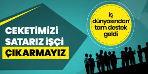 'Ceketimizi satarız işçimizi çıkarmayız'