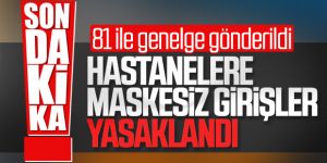 Sağlık kuruluşlarına girişlerde maske zorunluluğu