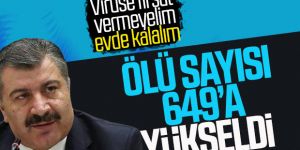 Türkiye'de koronadan ölenlerin sayısı 649'a çıktı