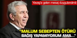 Mansur Yavaş’a gelen mesaj duygulandırdı