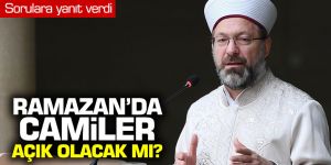 Diyanet İşleri Başkanı Erbaş'tan "Ramazan'da camiler açık olacak mı?" sorusuna yanıt