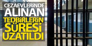 Ceza infaz kurumlarındaki korona virüs tedbirleri 30 Nisan'a kadar uzatıldı