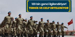 120 bin genci ilgilendiriyor! Terhis ve celp erteleniyor