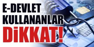Siber suçlular e-devlet kullanıcılarını hedef alıyor