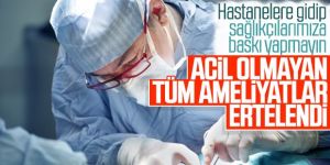 Acil olmayan ameliyatlara erteleme kararı geldi