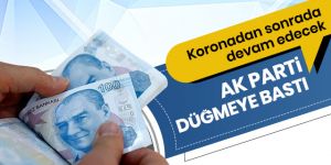 AK Parti düğmeye bastı: Zordaki işletmelere destek devam edecek