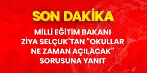 Milli Eğitim Bakanı Selçuk: Okulları eylül, ekim aylarında açmak için çalışmalarımız var