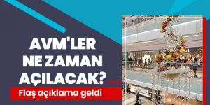 AVM'ler ne zaman açılacak? Flaş açıklama geldi