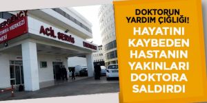 Koronavirüsten hayatını kaybeden hastanın yakınları kadın doktora saldırdı