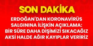 Erdoğan'dan koronavirüs tedbirleriyle ilgili açıklama