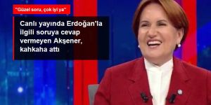 Erdoğan'la ilgili soruya cevap vermeyen Akşener, kahkaha attı