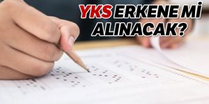 YKS erkene mi alınıyor?