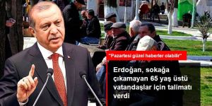 Erdoğan, sokağa çıkamayan 65 yaş üstü vatandaşlar için talimatı verdi