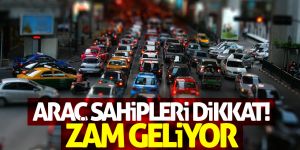 Araç sahipleri dikkat: Büyük zam geliyor