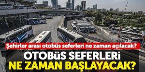 Otobüs seferleri ne zaman başlayacak?