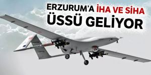 Erzurum'a dron üssü