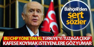 MHP Genel Başkanı Bahçeli'den CHP'ye sert tepki!