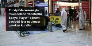 Türkiye'de koronavirüsle mücadelede "Kontrollü Sosyal Hayat" dönemi başladı