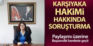 Karşıyaka Hakimi Pehlivan hakkında soruşturma