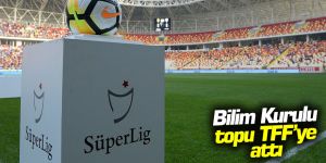 Bilim Kurulu topu TFF'ye attı