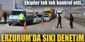 Erzurum'da Kovid-19 kapsamında alınan tedbirlere sıkı denetim