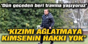 Özdilek: “Benim kızımı doğum gününde ağlatmaya kimsenin hakkı yok”.