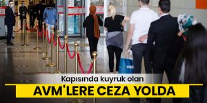 Kapısında kuyruk olan AVM'ye ceza kesilecek