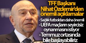 TFF Başkanı Nihat Özdemir'den Süper Lig ile ilgili önemli açıklamalar!